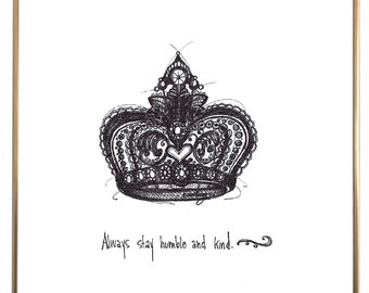 Crown "Always stay humble and kind." 8x10 lightly textured fine art print, black and bright white