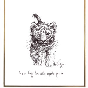 Cucciolo di tigre "Non dimenticare mai quanto sei incredibilmente capace." Stampa su carta fine art di qualità d'archivio 8x10, schizzo a inchiostro in bianco e nero