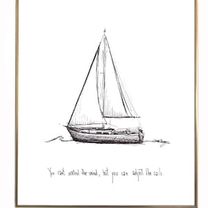 Sailboat "You can't control the wind, but you can adjust the sails." 8x10 archival quality fine art paper print, black and white.