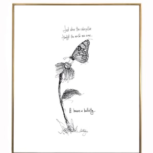 Butterfly &quot;Just when the caterpillar thought the world was over...&quot; archival quality fine art paper print available 8x10, 11x14 or 11x17