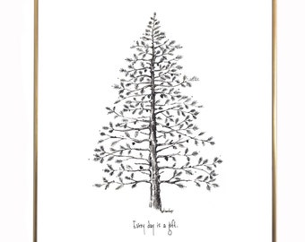 Pine Tree "Every day is a gift." 8x10 archival quality fine art print, black and white. Beautiful gift for any occasion.