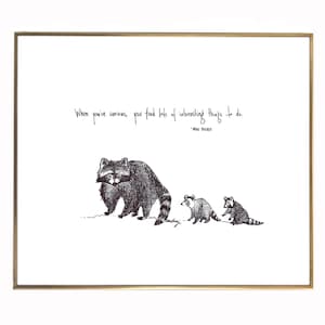 Racoon mother 2 babies Family &quot;When you&#39;re curious, you find lots of interesting things to do.&quot; 8x10 archival quality fine art paper print
