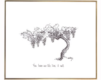 Grape Vine "You have one life. Live it well." Archival quality fine art paper print, black and white. Perfect gift for wine lovers!