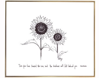 Sunflowers "Turn your face to the sun and the shadows will fall behind you." 8x10 archival quality fine art paper print, black and white.