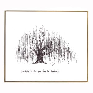 Willow Tree "Gratitude is the open door to abundance." 8x10 archival quality fine art paper print, black and white with light texture.