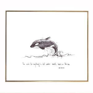 Orca "The cure for anything is salt water- sweat, tears or the sea." 8x10 archival quality fine art paper print, black and bright white.