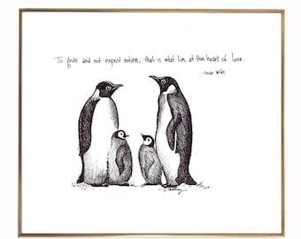 May include: Black and white ink drawing of a penguin family with the quote "To give and not expect return, that is what lies at the heart of love. - Oscar Wilde"