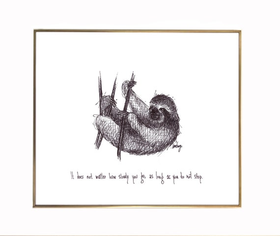 Three-toed Sloth "It doesn't matter how slowly you go, as long as you do not stop." 8x10 archival quality fine art paper print.