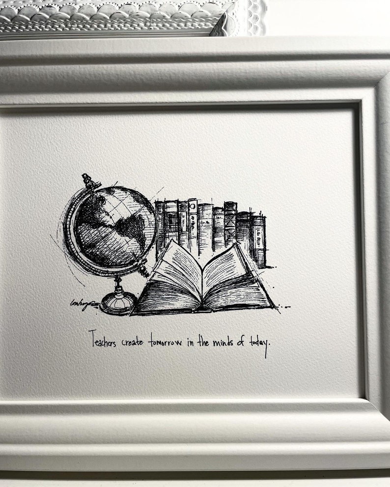 May include: Black and white ink drawing of a globe, books, and an open book. The text "Teachers create tomorrow in the minds of today." is written below the image.