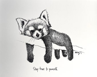 May include: Black and white ink drawing of a red panda resting on a branch. The panda is looking down with its paws hanging off the branch. The text "Stay true to yourself." is written below the panda.