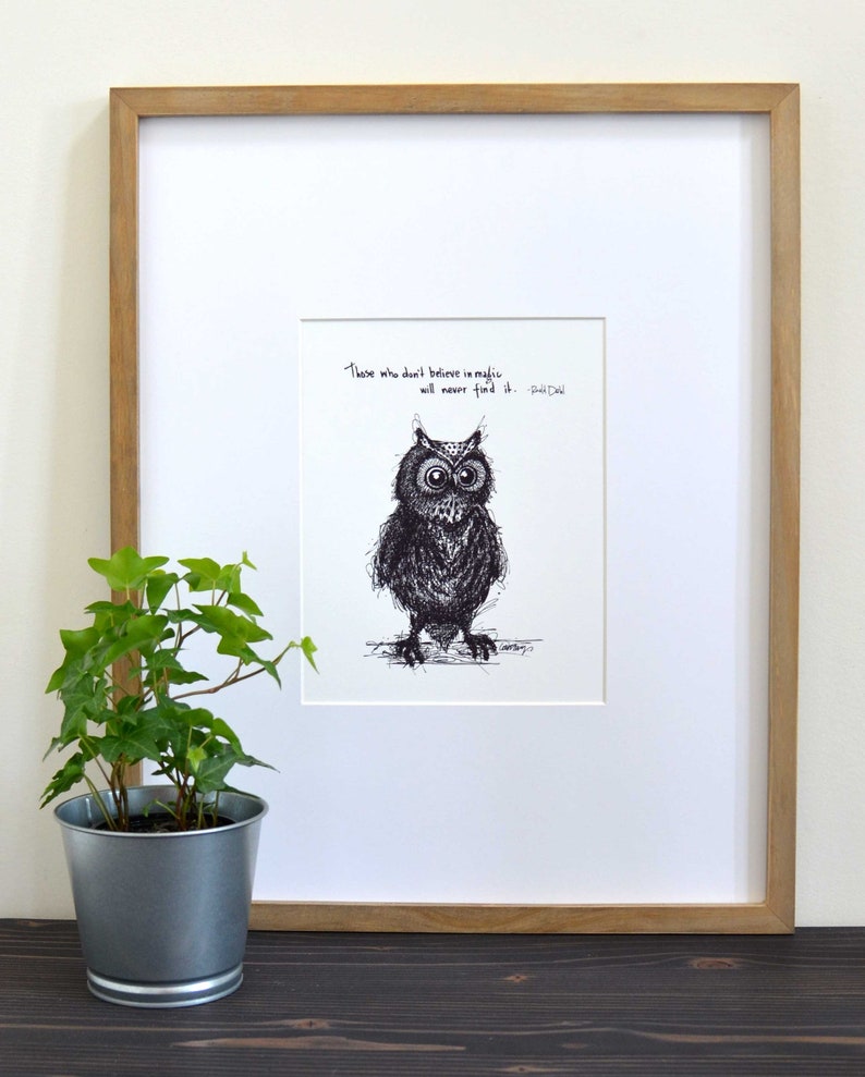 Owl "If you don't believe in magic, you will never find it. 8x10 lightly textured fine art paper print, black and bright white image 3