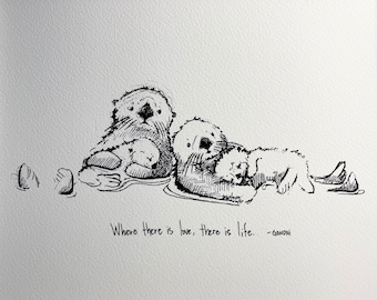 Sea otter parents with two children “Where there is love, there is life.” Fine art paper print, nursery home decor, gallery wall art