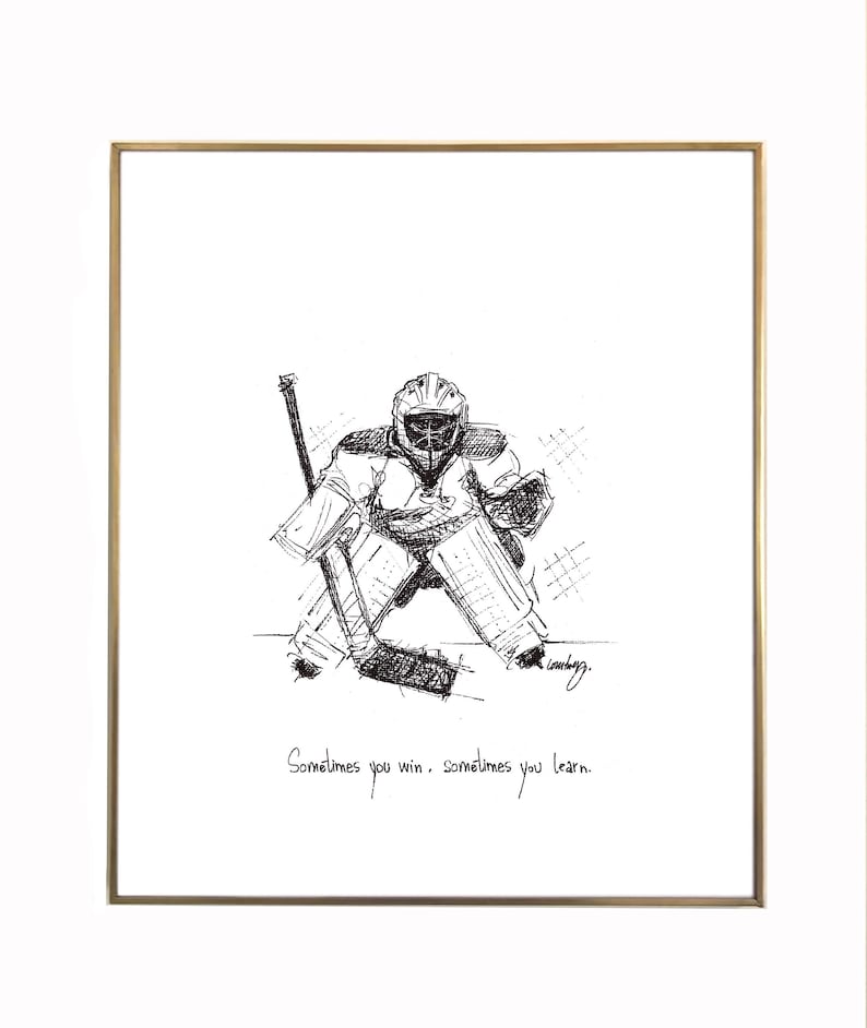May include: Black and white line drawing of a hockey goalie in a crouched position, with a stick and puck in front of them. The text "Sometimes you win. Sometimes you learn." is below the image.