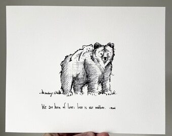 May include: Black and white pen and ink drawing of a mother bear and her cub. The quote "We are born of love; love is our mother. - Rumi" is written below the image.