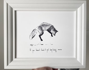 May include: Black and white illustration of a fox jumping in the air. The image is framed and includes the text "If you haven't found it yet, keep looking." - Steve Jobs