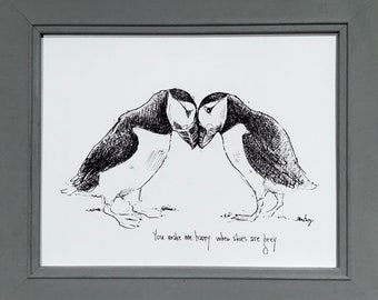 May include: Black and white line drawing of two puffins facing each other with the text "You make me happy when skies are grey."