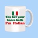 You Bet Your Bocce Balls I'm Italian Mug 