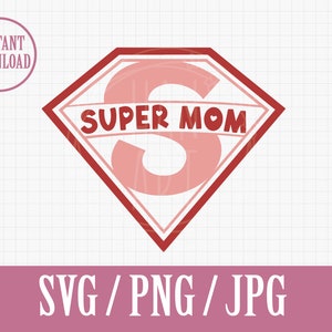 Super MOM | MOTHERS Day | SVG Png Jpg | Instant File Download