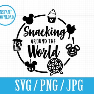 Snacking Around The World - EPCOT WDW resort & Parks - SVG, Png, Jpg - Instant File Download