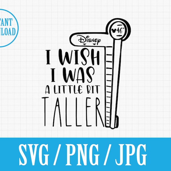 I wish I was taller | Disneyland Ride | SVG Png Jpg | Instant File Download