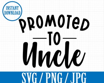 Promoted to UNCLE - PREGNANCY Announcement - SVG, Png, Jpg - Instant File Download