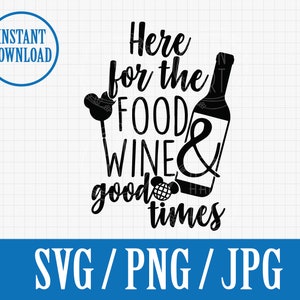 Here for the food wine and good times | Disneyworld Epcot Mickey | Food and wine | SVG, Png, Jpg | Instant File Download