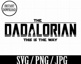 The Dadalorian - MANDALORIAN / STARWARS inspired Fathers day - SVG, Png, Jpg - Instant File Download