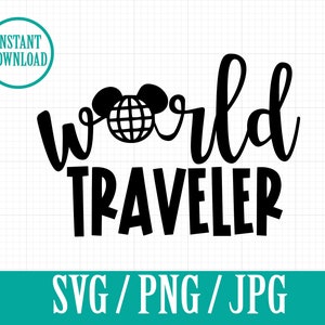 World traveler - EPCOT DISNEYWORLD - SVG, Png, Jpg - Instant File Download