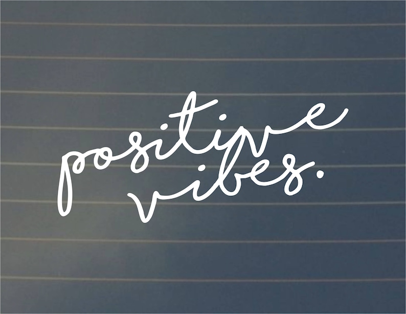 DECAL Positive Vibes, Vinyl Decal, Car Decal, Laptop Decal, Laptop Sticker, Good Vibes, Water Bottle Decal, Yeti Cup Decal image 1