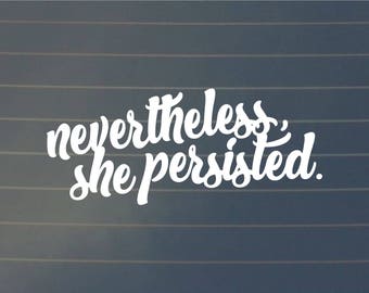 DECAL | Nevertheless She Persisted, Car Decal, Feminist Decal, Laptop Decal, Feminist Sticker, Political Decal, Laptop Sticker, Feminist