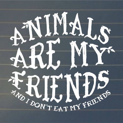 DECAL | Animals Are My Friends | Vegan Decal | Vegetarian Decal | Car Decal | Vinyl Decal | Laptop Decal | Vegan Sticker | Window Decal