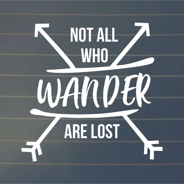 DECAL | Not All Who Wander Are Lost | Car Decal, Vinyl Sticker Quotes, Vinyl Decal Sayings, Travel, Laptop Sticker, Window or Bumper Sticker