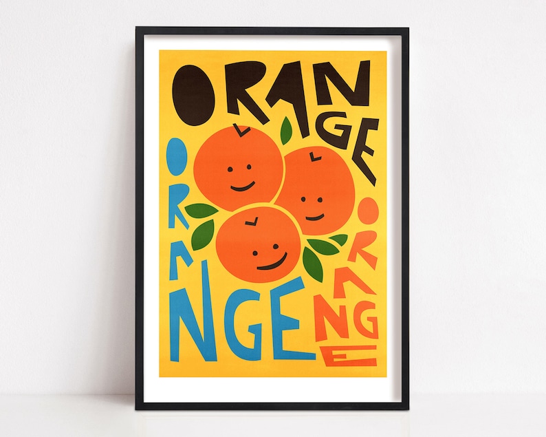 May include: A yellow poster with the word "ORANGE" repeated in a circular pattern. The word is in black, blue, and red letters. Three orange fruit with smiling faces are in the center of the poster.