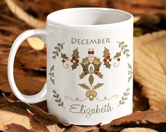 Custom birth month mug. Birth flower cup with personalized name. Holly Berry mug. Art deco floral tea mug. December birthday gift mug.