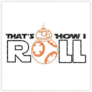 May include: Black and white graphic with the text "That's how I roll" and a cartoon image of a white and orange robot.