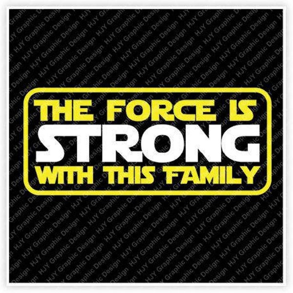 Star Wars, The Force Is Strong With This Family, Digital, Download, TShirt, Cut File, SVG, Iron on, Transfer