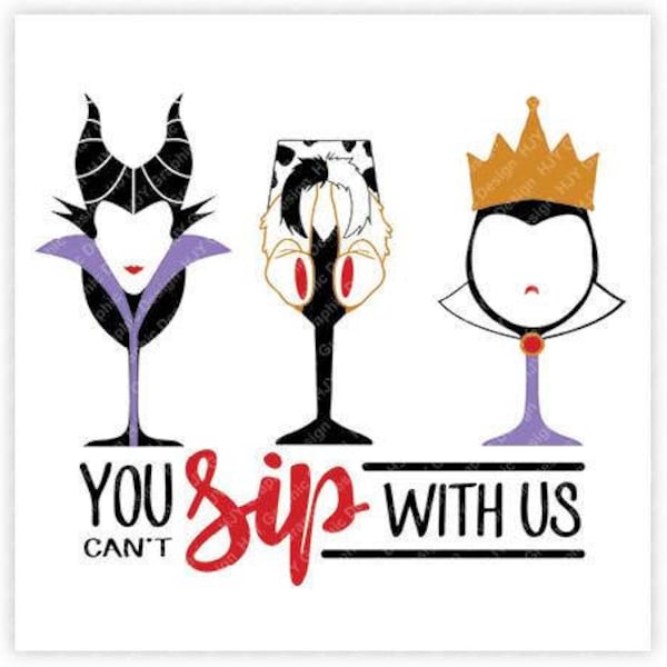 Villains, You Can't Sip With Us, Epcot, Food, Wine, Festival, Digital, Download, TShirt, Cut File, SVG, Iron on, Transfer