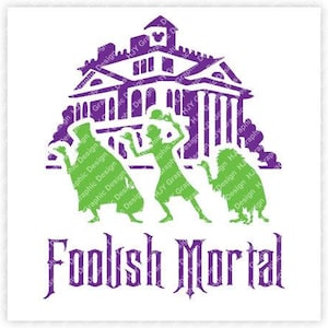 May include: Purple silhouette of a haunted house with a green silhouette of three ghosts in front of it. The text "Foolish Mortal" is below the house and ghosts.