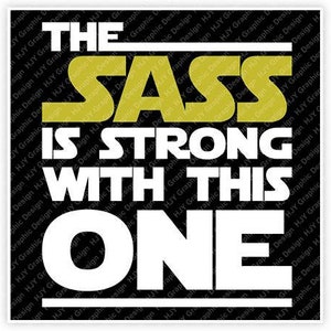 Star Wars, The Sass es fuerte con este, Digital, Descargar, Camiseta, Cortar archivo, SVG, Iron on, Transferir