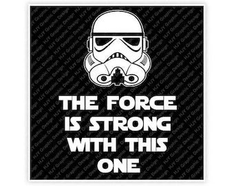Star Wars, The Force Is Strong With This One, Digital, Download, TShirt, Cut File, SVG, Iron on, Transfer