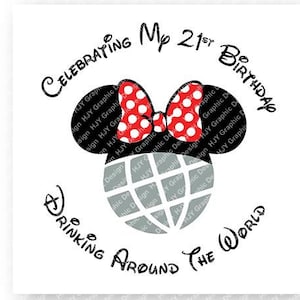 May include: A black and white illustration of Mickey Mouse's head with red and white polka dot bow. The text "Celebrating My 21st Birthday Drinking Around The World" is written around the image.