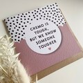 Chemo is tough but we know someone tougher card - Chemotherapy / Radiotherapy, Radio