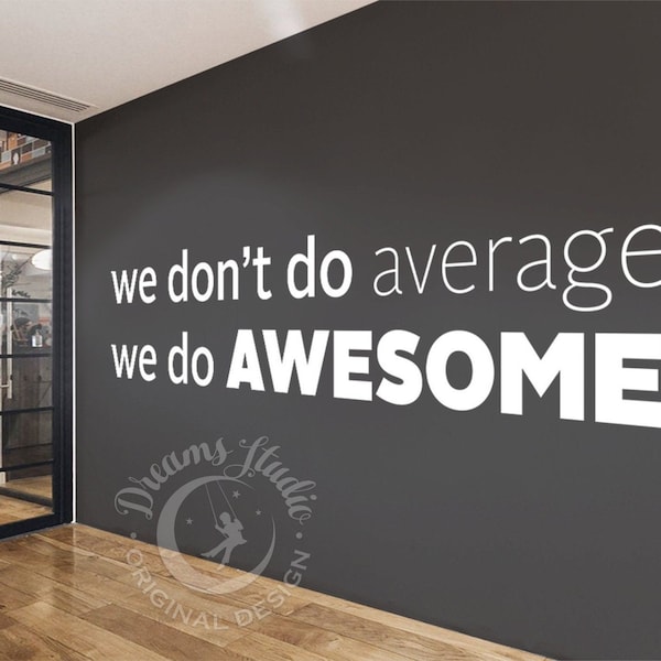 Sticker mural en vinyle BIG OFFICE « We don't do average, we do awesome » Sticker textuel motivant et inspirant