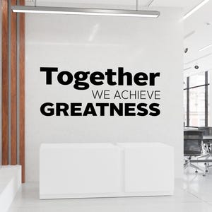 BIG OFFICE Wall Vinyl Decal "Together we achieve greatness" motivational, inspirational textual decal