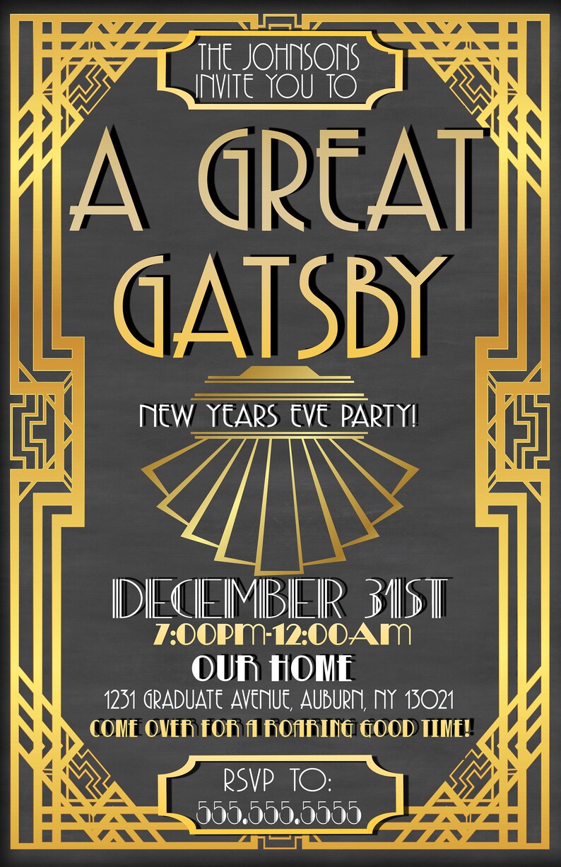 May include: A gold and black invitation for a New Year's Eve party themed "A Great Gatsby". The invitation features a gold art deco design with the text "The Johnsons Invite You To A Great Gatsby New Years Eve Party! December 31st 7:00pm-12:00am Our Home 1231 Graduate Avenue, Auburn, NY 13021 Come Over For A Roaring Good Time! RSVP To: 555.555.5555"