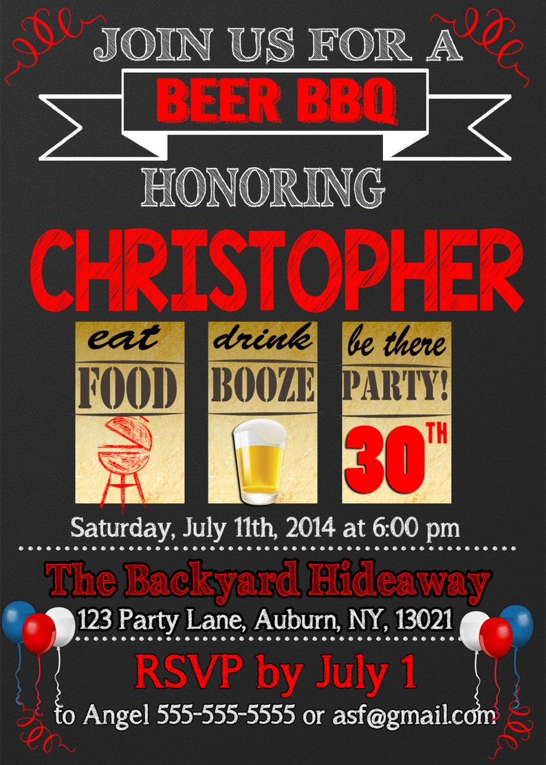 May include: A chalkboard style invitation for a 30th birthday party. The invitation is red, white, and blue and says "Join us for a Beer BBQ honoring Christopher. Eat food, drink booze, be there party! 30th. Saturday, July 11th, 2014 at 6:00 pm. The Backyard Hideaway. 123 Party Lane, Auburn, NY, 13021. RSVP by July 1 to Angel 555-555-5555 or asf@gmail.com"