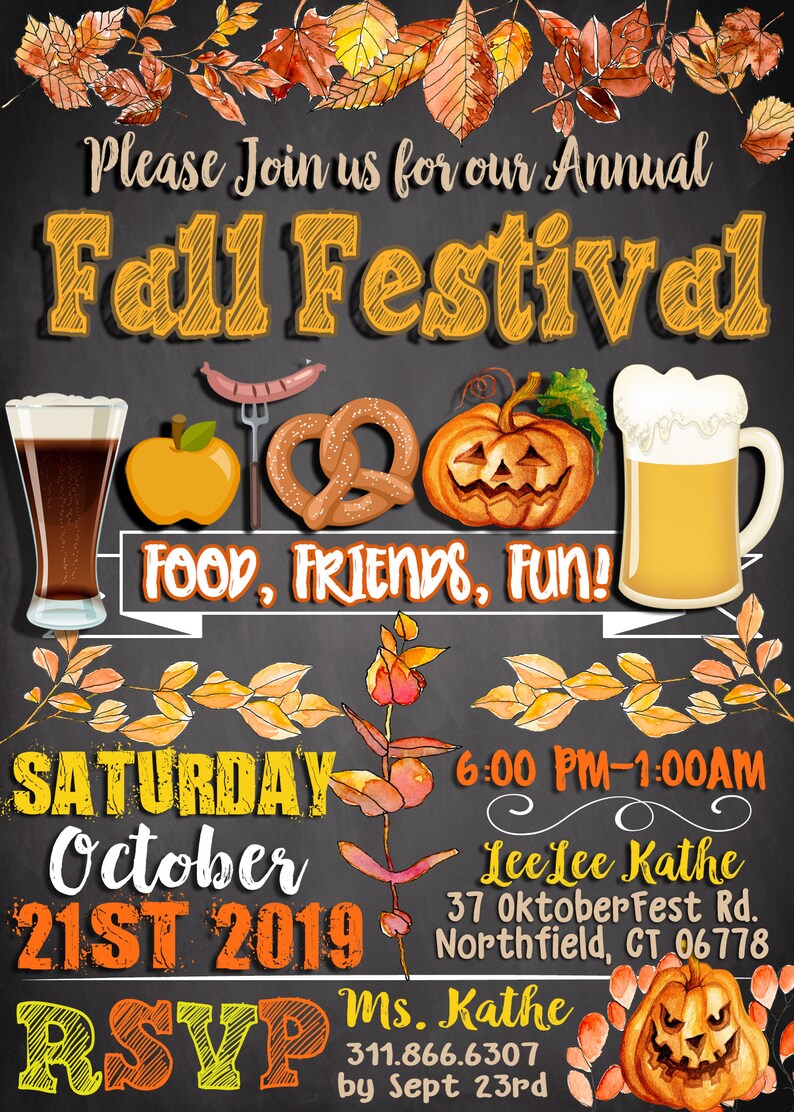 May include: A chalkboard invitation for an annual Fall Festival with the date Saturday, October 21st, 2019. The invitation includes the time 6:00 PM to 1:00 AM, the location Lee Lee Kathe, 37 Oktoberfest Rd. Northfield, CT 06778, and the RSVP information Ms. Kathe, 311.866.6307 by Sept 23rd. The invitation is decorated with fall leaves, a pretzel, a pumpkin, a glass of beer, a glass of apple cider, and a hot dog.