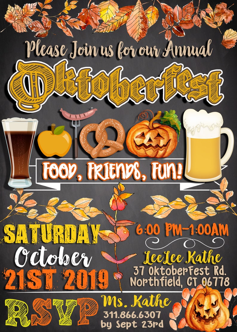 May include: A chalkboard invitation for an annual Oktoberfest event. The invitation features a black background with white chalk writing. The text reads "Please Join us for our Annual Oktoberfest Food, Friends, Fun! Saturday October 21st 2019 6:00 PM-1:00 AM Lee Lee Kathe 37 Oktoberfest Rd. Northfield, CT 06778 RSVP Ms. Kathe 311.866.6307 by Sept 23rd". The invitation is decorated with fall leaves, pretzels, beer mugs, and pumpkins.