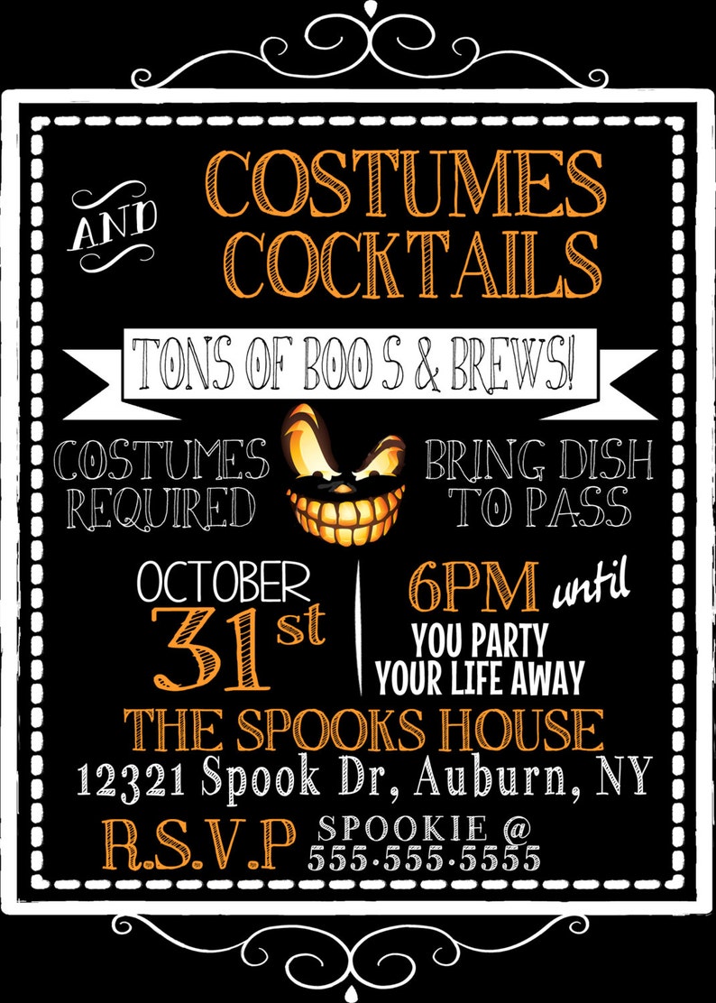 May include: Black and white Halloween party invitation with orange text. The invitation reads "Costumes and Cocktails, Tons of Boo's & Brews! Costumes Required, Bring Dish to Pass, October 31st, 6PM until you party your life away, The Spooks House, 12321 Spook Dr, Auburn, NY, RSVP Spookie @ 555.555.5555".