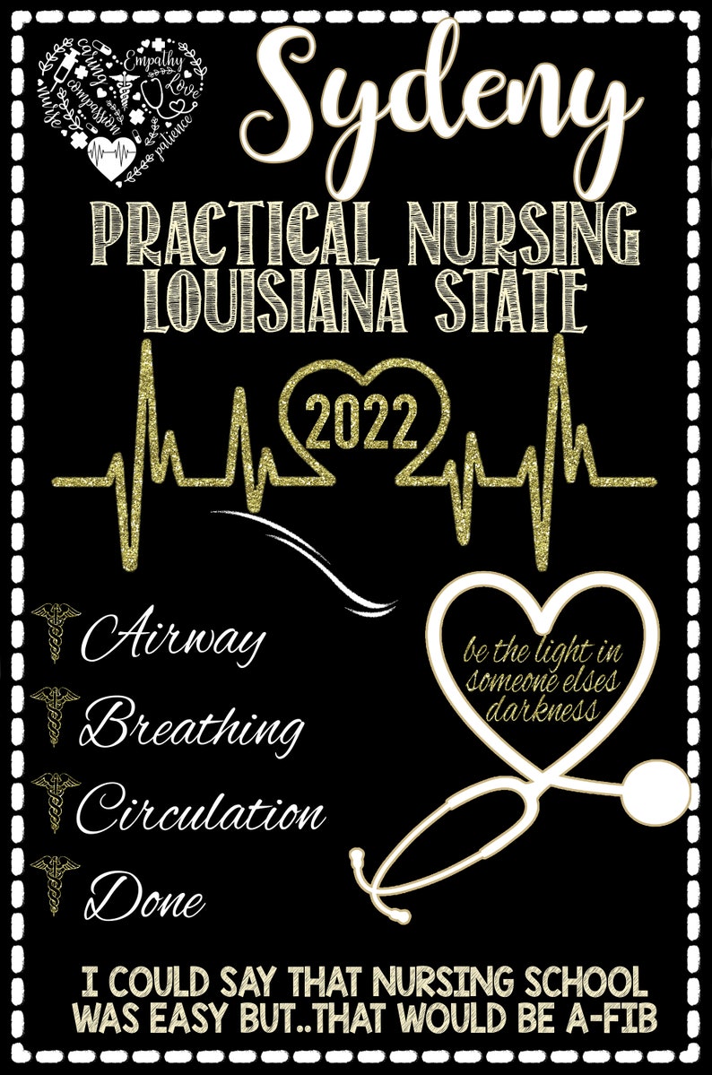May include: A black and gold graduation announcement for a practical nursing student. The announcement features a heart with a stethoscope, a heartbeat graphic, and the text "Sydeny, Practical Nursing, Louisiana State, 2022". The announcement also includes the text "I could say that nursing school was easy but...that would be a-fib."